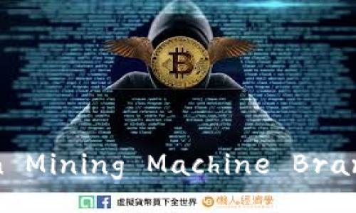 Top 5 Popular Blockchain Mining Machine Brands for Effective Mining